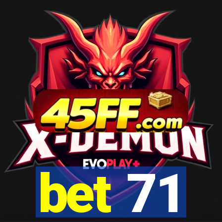 bet 71
